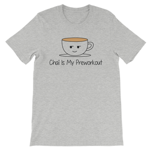 Bolly Physique - Chai Is My Preworkout Short-Sleeve Unisex T-Shirt