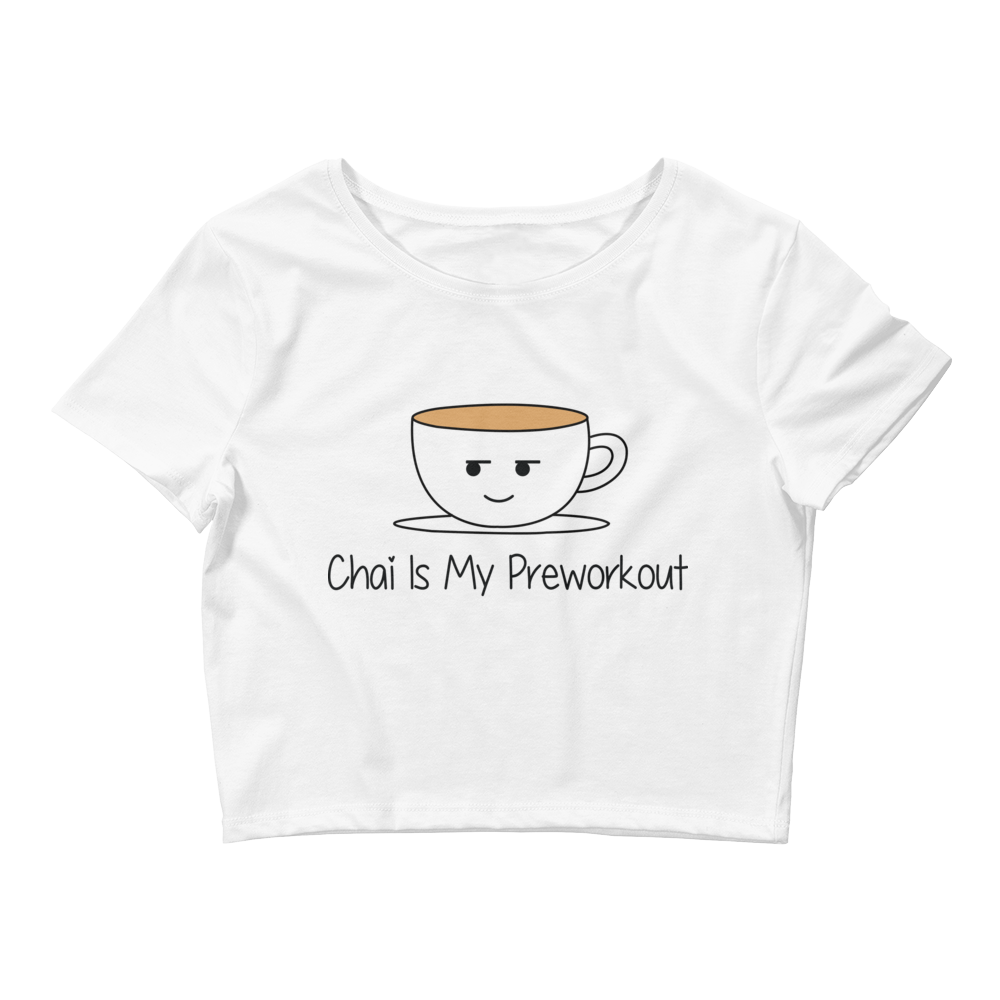 Bolly Physique - Chai Is My Preworkout - Women’s Crop Tee