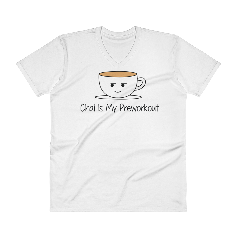 Bolly Physique - Chai Is My Preworkout - V-Neck T-Shirt