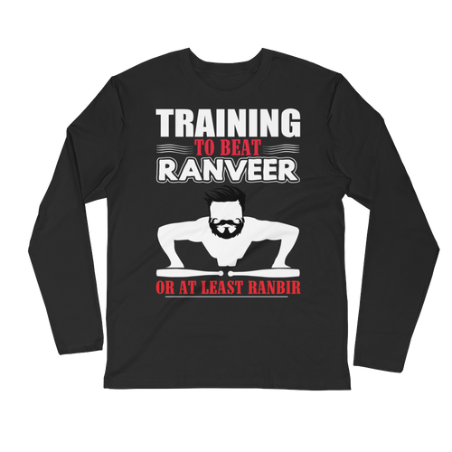 Bolly Physique - Training To Beat Ranveer - Long Sleeve Fitted Crew