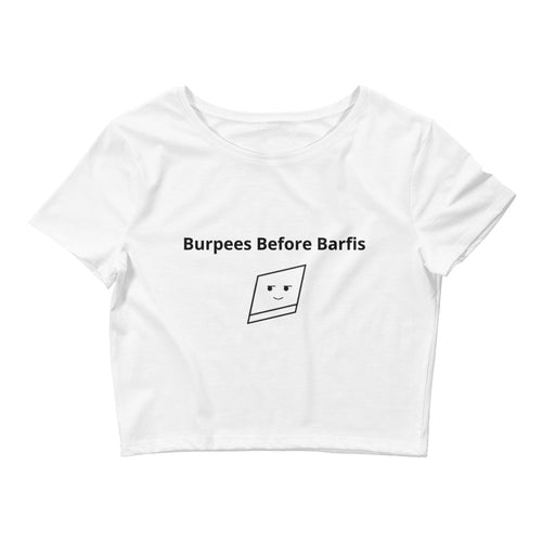 Bolly Physique - Burpees Before Barfis - Women’s Crop Tee