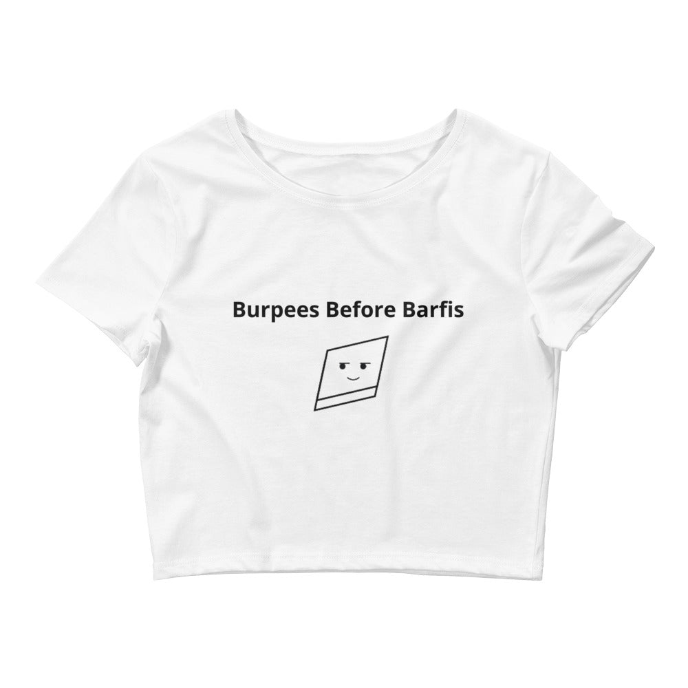 Bolly Physique - Burpees Before Barfis - Women’s Crop Tee