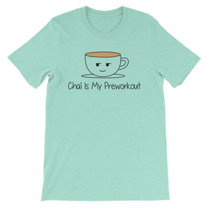 Bolly Physique - Chai Is My Preworkout Short-Sleeve Unisex T-Shirt