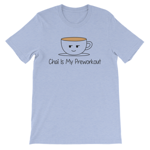 Bolly Physique - Chai Is My Preworkout Short-Sleeve Unisex T-Shirt
