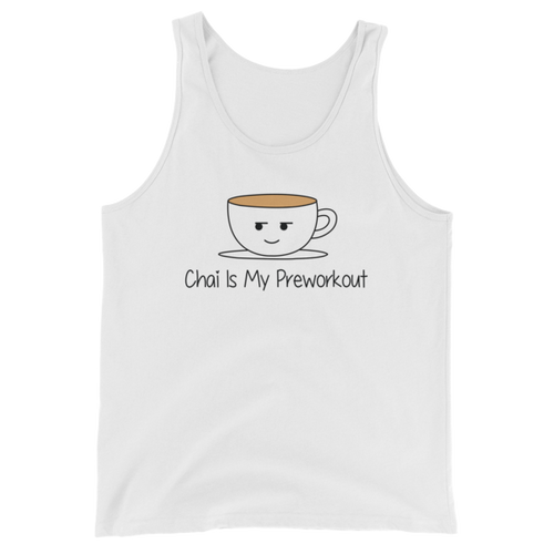 Bolly Physique - Chai Is My Preworkout Unisex Tank