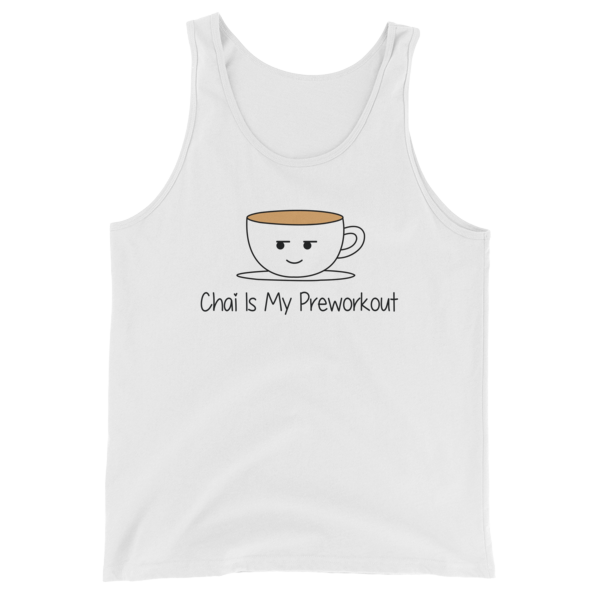 Bolly Physique - Chai Is My Preworkout Unisex Tank
