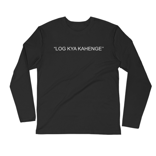Bolly Physique - Log Kya Kahenge - Long Sleeve Fitted Crew