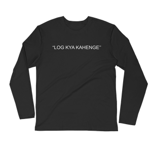 Bolly Physique - Log Kya Kahenge - Long Sleeve Fitted Crew