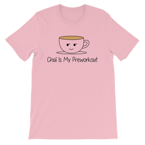 Bolly Physique - Chai Is My Preworkout Short-Sleeve Unisex T-Shirt